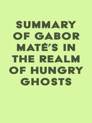 cover image of Summary of Gabor Maté's In the Realm of Hungry Ghosts: Close Encounters with Addiction